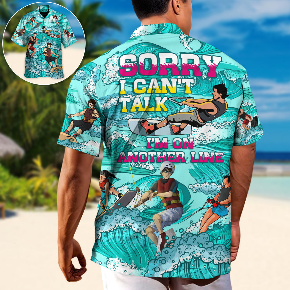 Waterskiing Sorry Can't Talk I'm On Another Line Funny Gift Lover Water Skiing - Hawaiian Shirt