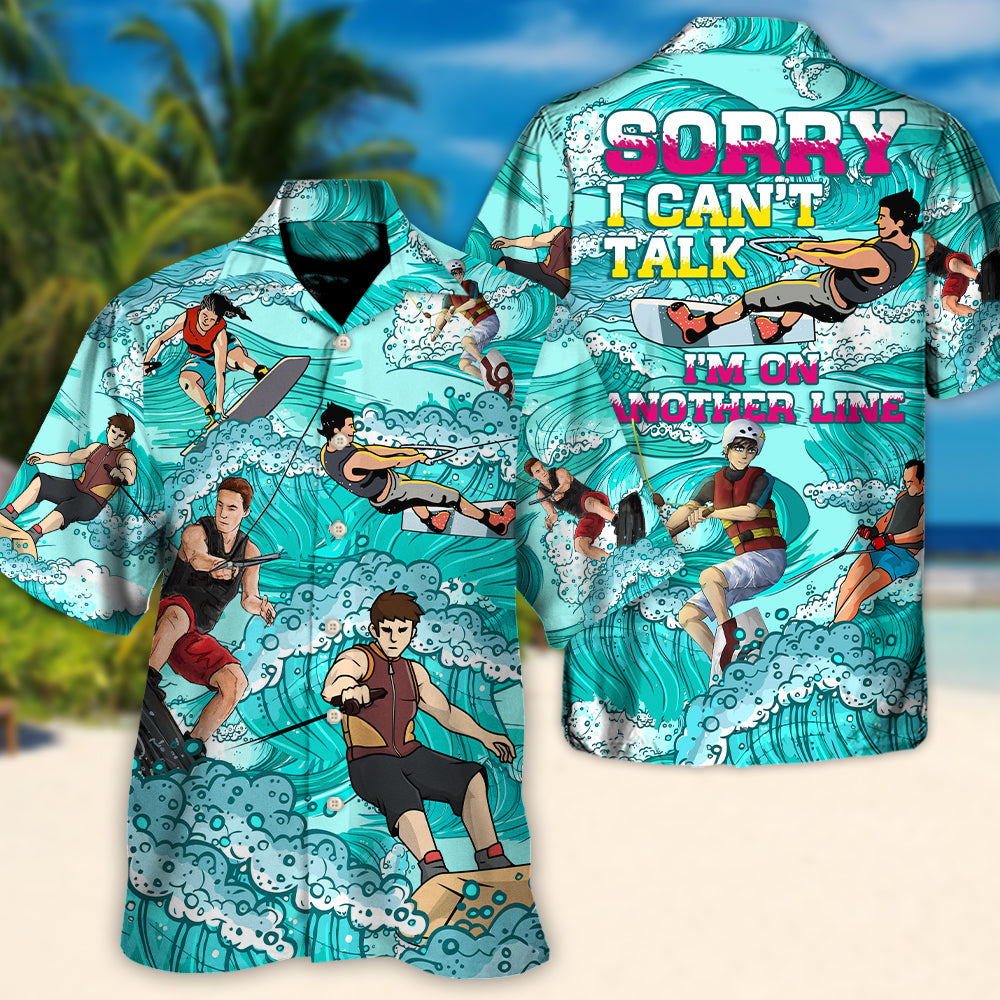 Waterskiing Sorry Can't Talk I'm On Another Line Funny Gift Lover Water Skiing - Hawaiian Shirt